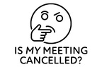 Is My Meeting Canceled