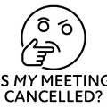 Is My Meeting Canceled